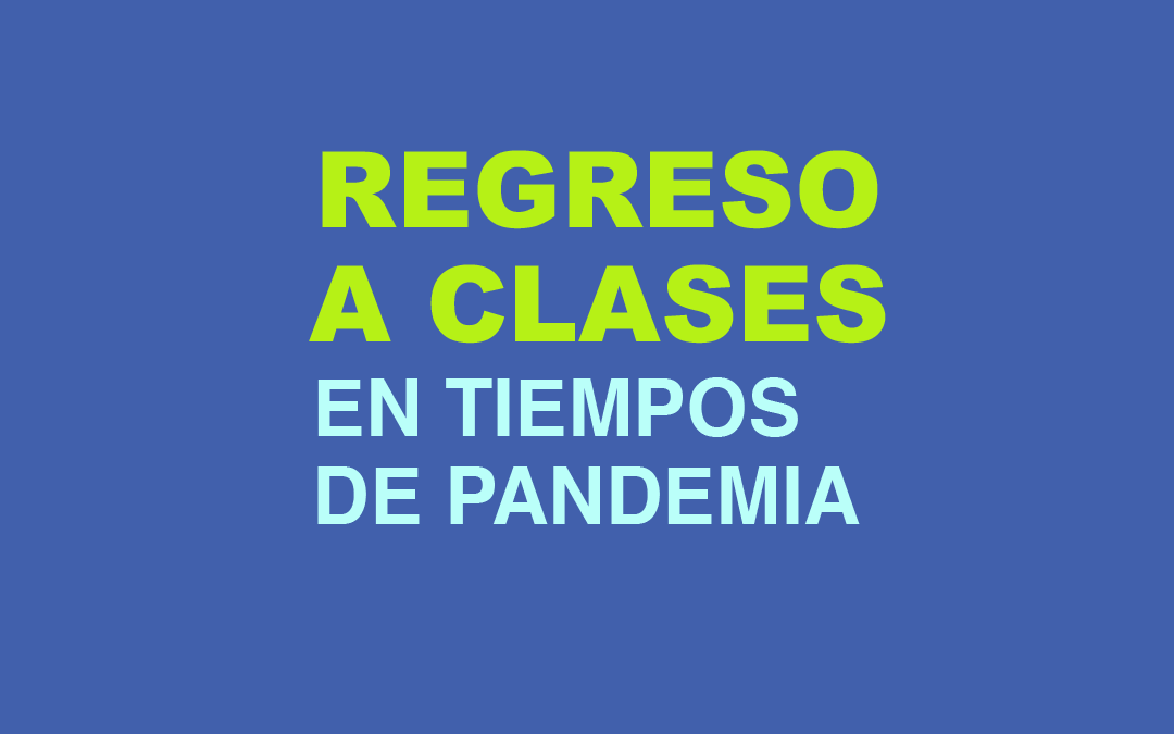 Regreso a clases en tiempos de pandemia