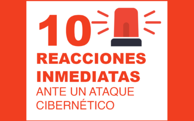 10 Reacciones inmediatas ante un ataque Cibernético