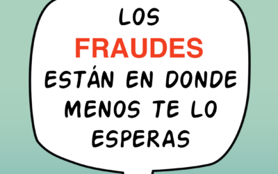 Los fraudes están donde menos te lo esperas