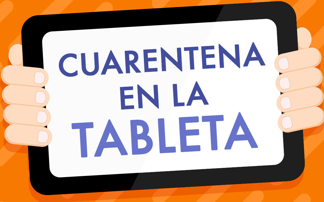 Cuarentena en la tableta